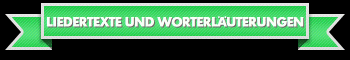 Liedertexte und Worterluterungen